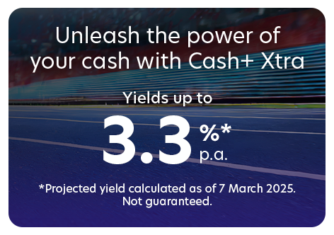 Unleash the power of your cash with Cash+ Xtra